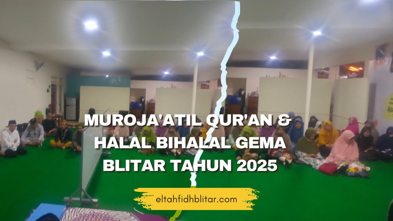 Muroja'atil Qur'an & Halal Bihalal GeMA Blitar Tahun 2025